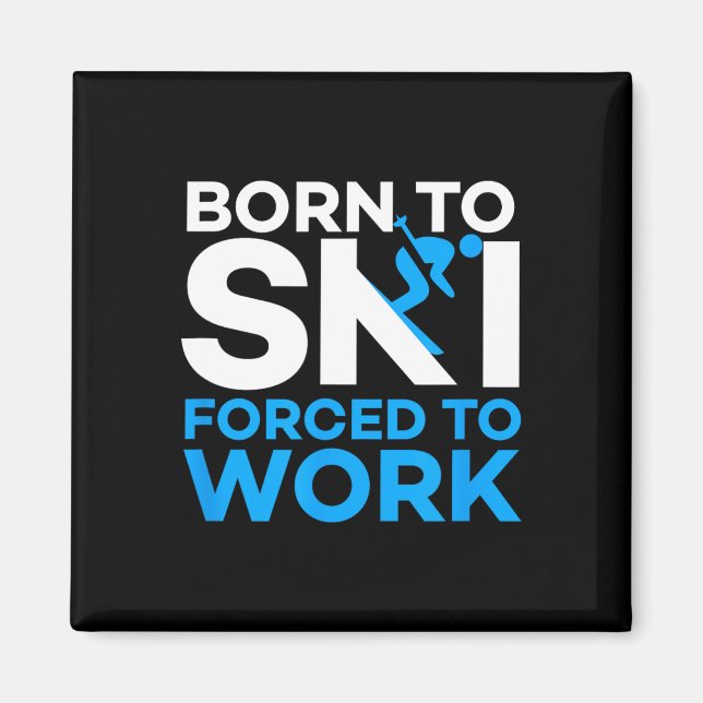 Aimant Ski - Né pour skier, forcé de travailler - Skieur  (Devant)