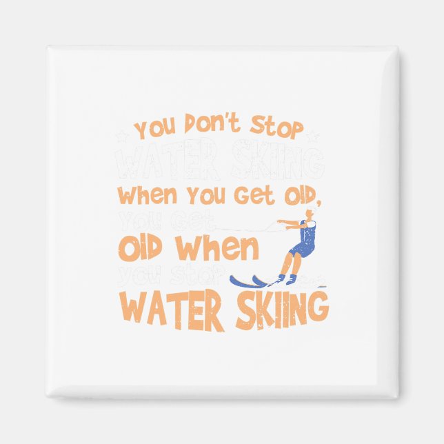 Aimant Ski You Don't Stop Water Skiing When You Get Old  (Devant)