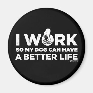 Aimant Snoopy - Je Travaille Pour Que Mon Chien Puisse Av