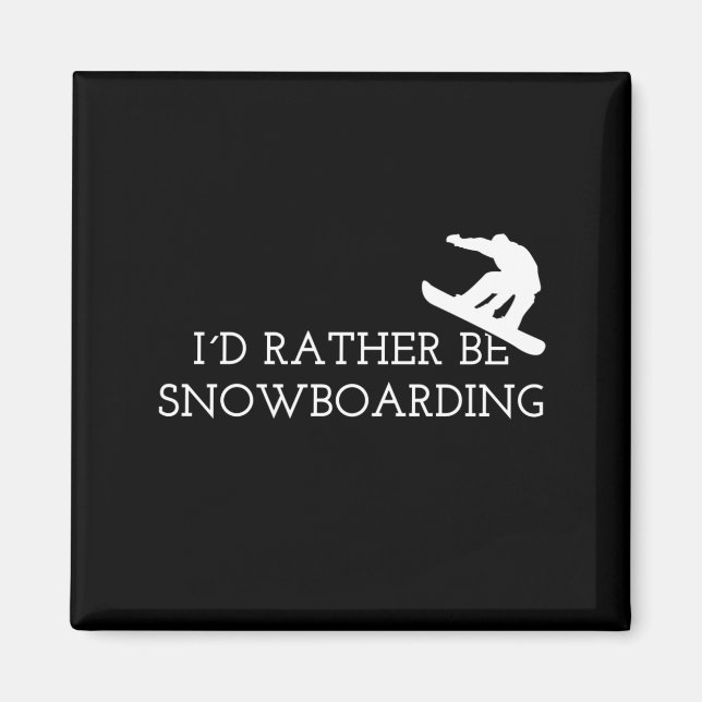 Aimant Snowboard - Je Préférerais Être Snowboard (Devant)