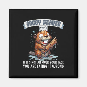 Aimant Soggy Beaver Bbq Si ce n'est pas tout sur votre vi