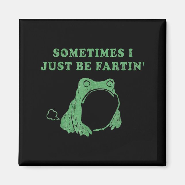 Aimant Sometimes I Just Be Fartin' Frog Meme Humorous Des (Devant)