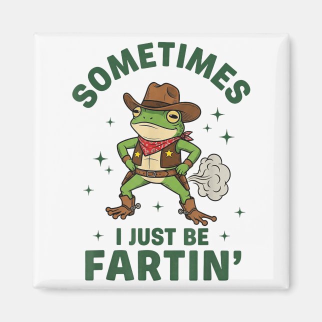 Aimant Sometimes I Just Be Fartin Funny Western Cowboy Fr (Devant)
