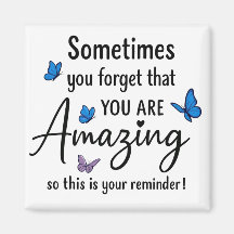 Sometimes You Forget You Are Amazing