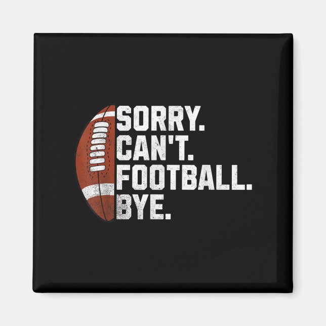 Aimant Sorry Cant Football Bye For Men Boys Funny America (Devant)