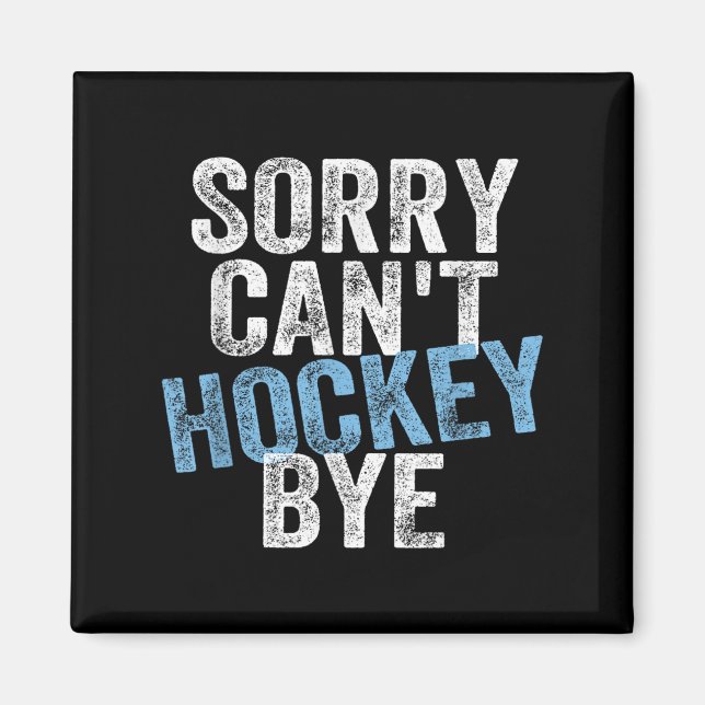 Aimant Sorry Can't Hockey Bye Funny Hockey Lover For Wome (Devant)