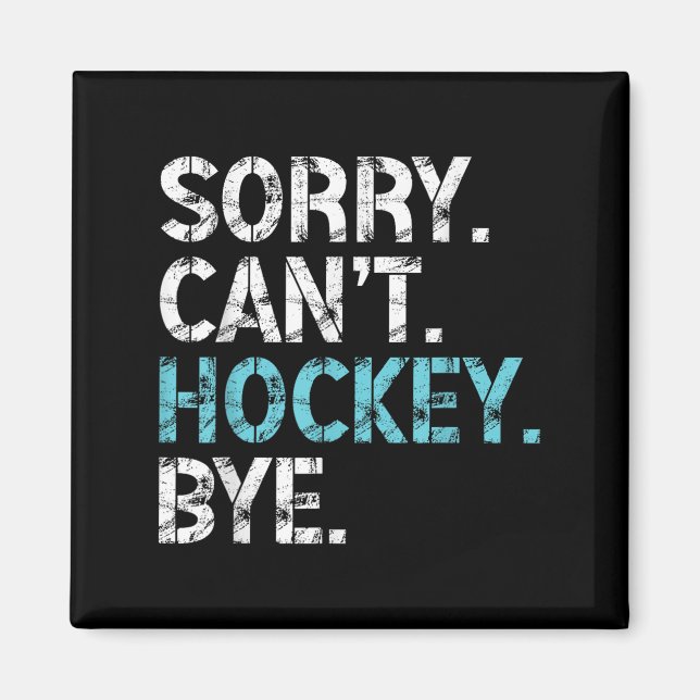 Aimant Sorry Can't Hockey Bye Funny Hockey Lover For Wome (Devant)