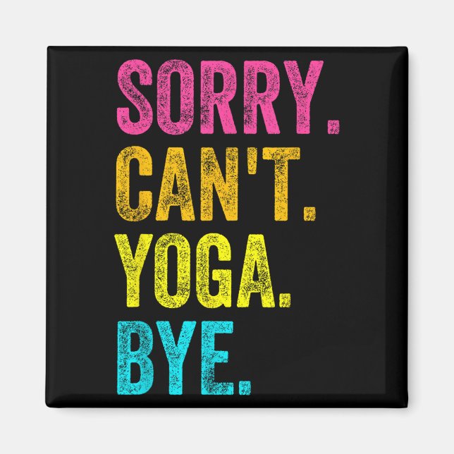 Aimant Sorry Can't Yoga Bye Teacher Student Funny Yoga Re (Devant)