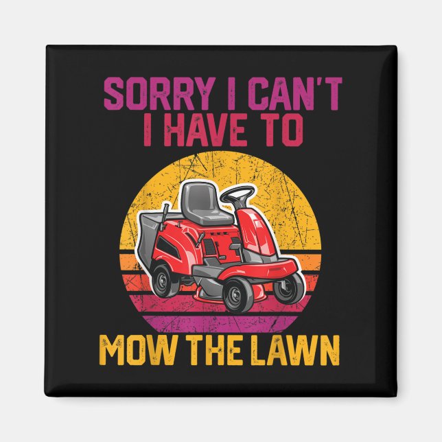 Aimant Sorry I Can't I Have To Mow The Lawn  (Devant)