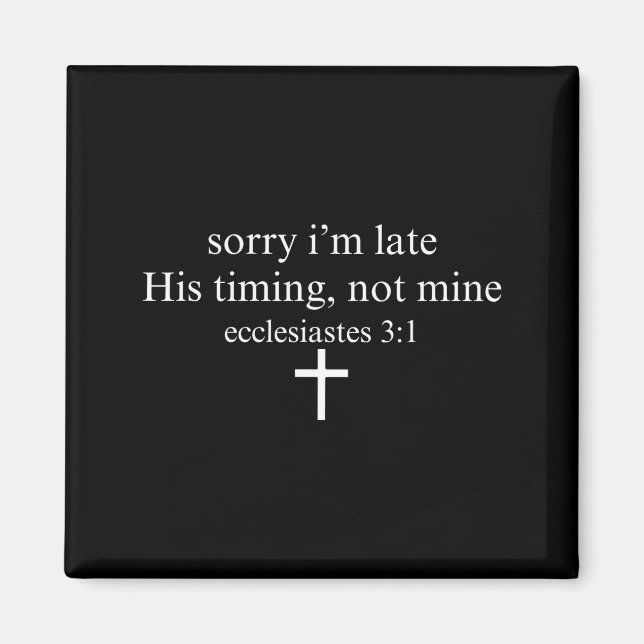 Aimant Sorry I'm Late His Timing Not Mine Christian Faith (Devant)