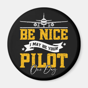 Aimant Soyez Bien Je Pourrais Être Votre Pilote Un Jour D