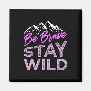 Aimant Soyez Brave Restez Sauvage Wilderness Extérieur Ra