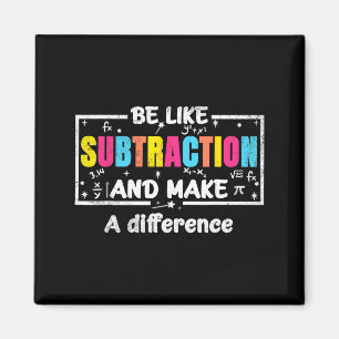 Aimant Soyez comme la soustraction Citation drôle de math