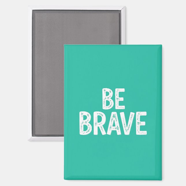 Aimant Soyez courageux citation motivation simple (Recto/Verso)
