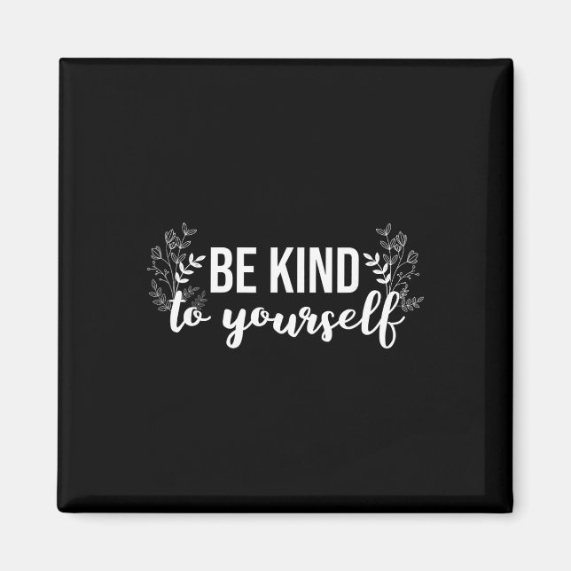 Aimant Soyez gentil avec vous-même Message positif Soins  (Devant)