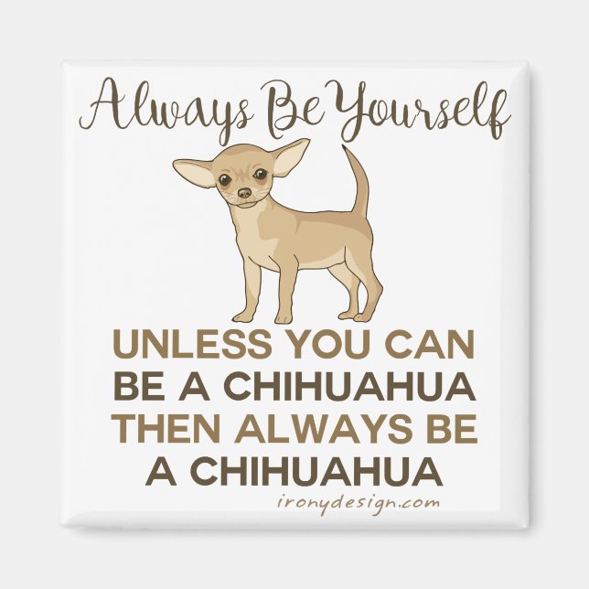 Aimant Soyez toujours un Chihuahua (Devant)