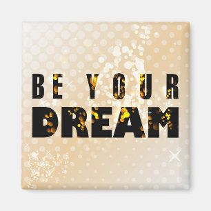 Aimant Soyez votre rêve. Citation inspirée au sujet de