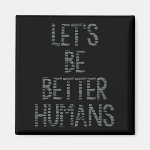 Aimant Soyons Meilleurs Humains Graphique Encourageant Up