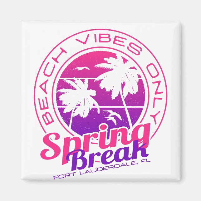 Aimant Spring Break Beach Vibes Seulement Fort Lauderdale (Devant)