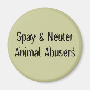 Aimant Spy & Neuter Les Abuseurs D'Animaux