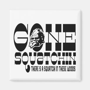 Aimant Squatchin allé - il y a un Squatch en ces bois
