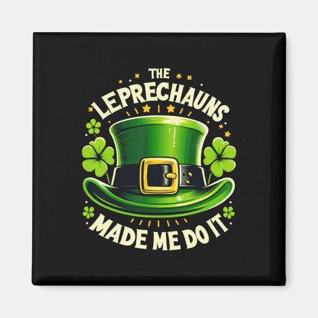 Aimant St Patricks Day The Leprechaun Made Me Do It Men W (Devant)