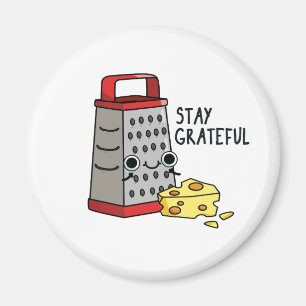 Aimant Stay Grateful Funny Cheese Pun