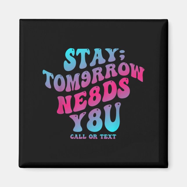 Aimant Stay Tomorrow Needs You 988 Suicide Prevention Awa (Devant)