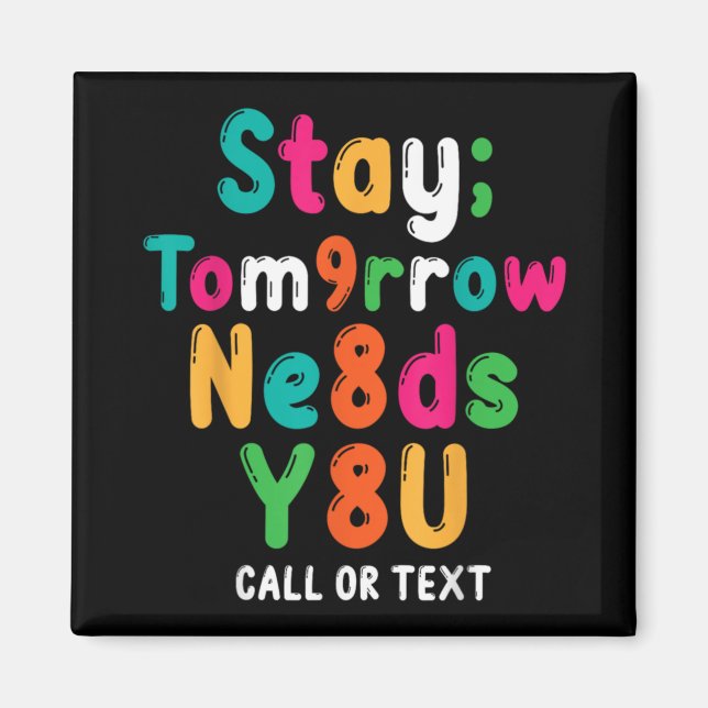 Aimant Stay Tomorrow Needs You 988 Suicide Prevention Awa (Devant)