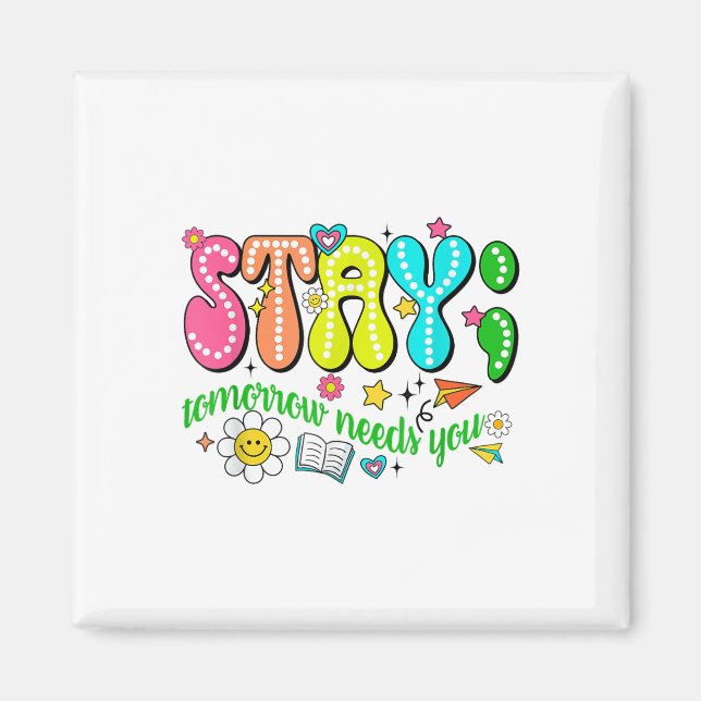 Aimant Stay Tomorrow Needs You Suicide Prevention Awarene (Devant)