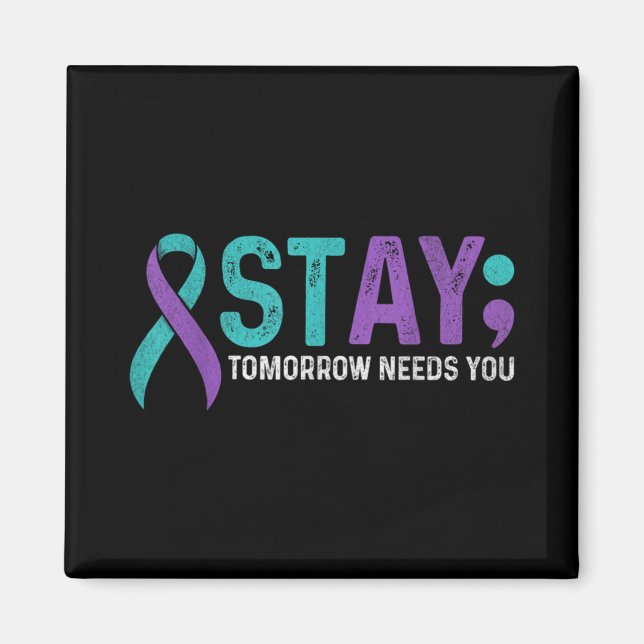 Aimant Stay Tomorrow Needs You Suicide Prevention Awarene (Devant)