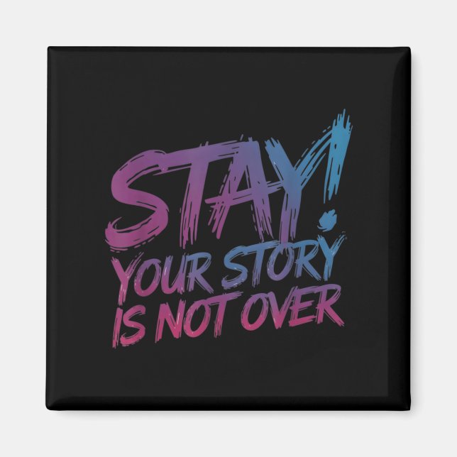 Aimant Stay Your Story Is Not Over Suicide Prevention Awa (Devant)