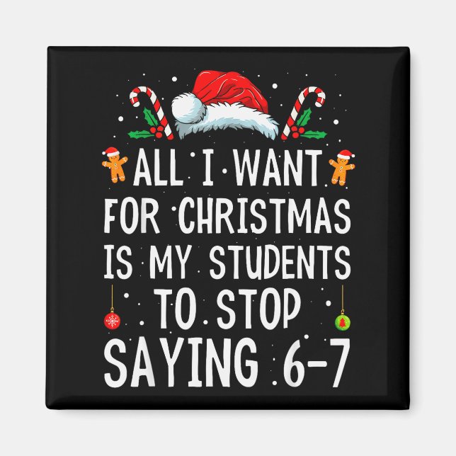 Aimant Stop Saying 6-7 Funny Teacher 67 Christmas Meme Si (Devant)