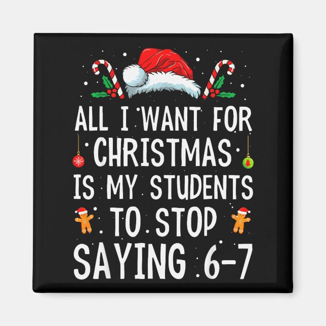Aimant Stop Saying 6-7 Funny Teacher 67 Christmas Meme Si (Devant)