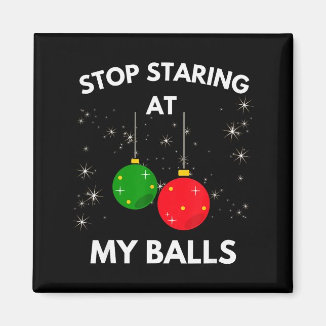 Aimant Stop Staring At My Funny Shirt Adult Humor Christm (Devant)
