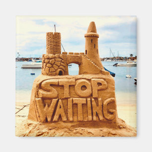Aimant Stop Waiting, Sand Castle Beach, Motivational