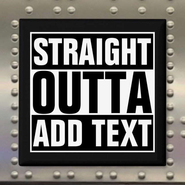 Aimant STRAIGHT OUTTA - add your text here/create own (Créateur téléchargé)