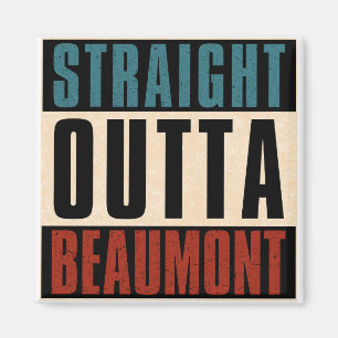 Aimant Stright Outta Beaumont Texas TX
