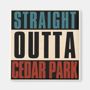 Aimant Stright Outta Cedar Park Texas TX