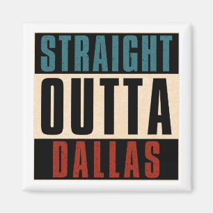 Aimant Stright Outta Dallas Texas TX USA