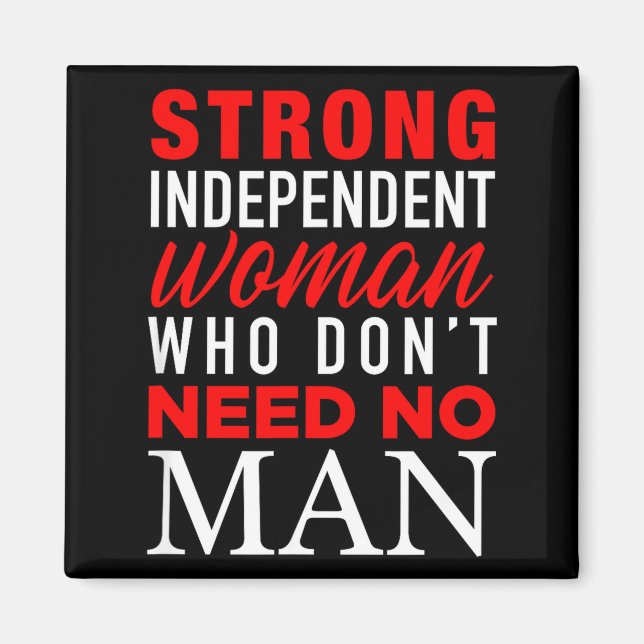 Aimant Strong Independent Woman Who Don't Need No Man - F (Devant)