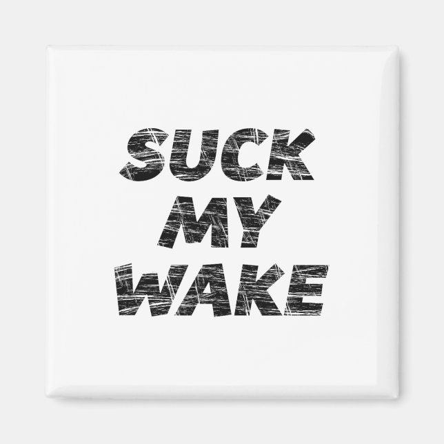 Aimant Suck My Wake - T Shirt Funny Boating Tee (Devant)