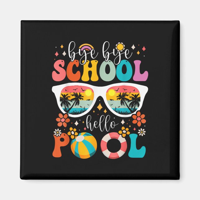 Aimant Super Bye Bye School Hello Pool Dernier Day Of Sch (Devant)