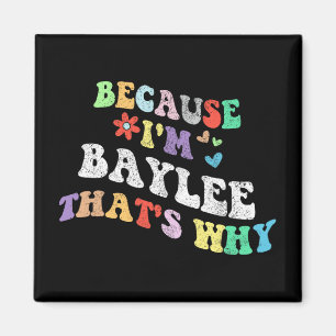 Aimant Super Parce Que Im Baylee C'Est Pourquoi Drôle Na