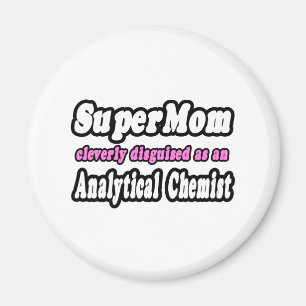 Aimant SuperMom...Chimiste analytique