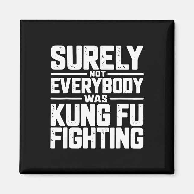Aimant Sûrement pas tout le monde faisait du Kung Fu Kara (Devant)