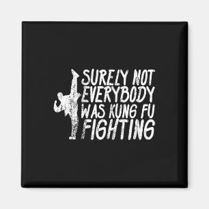 Aimant Sûrement pas tout le monde se battait en Kung Fu K