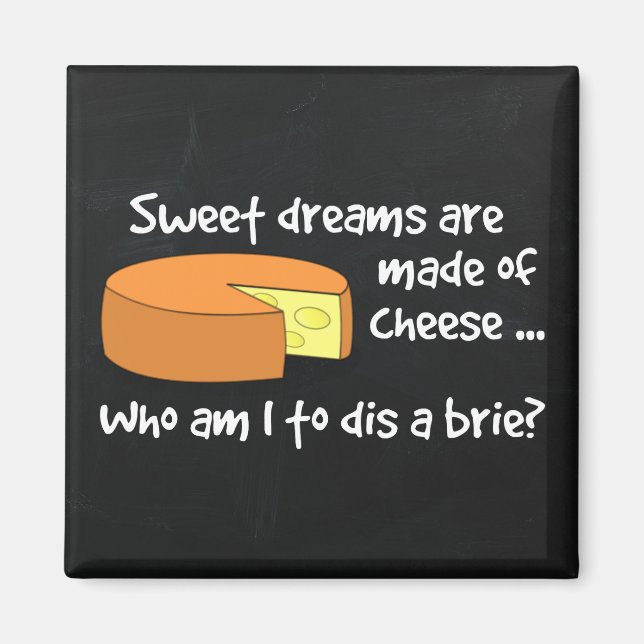Aimant Sweet Dreams are Made of Cheese (Devant)