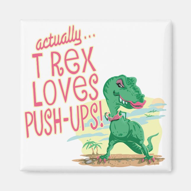 Aimant T Rex Aime Push-Ups (Devant)