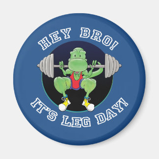 Aimant T-Rex Hey Bro C'est le Jour des Jambes !
